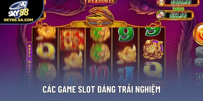 Các game slot đáng trải nghiệm Các game slot đáng trải nghiệm
