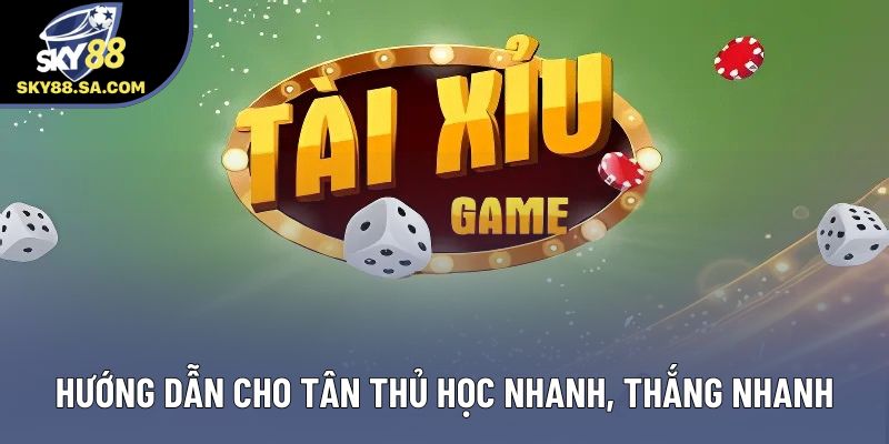 Hướng dẫn cho tân thủ học nhanh, thắng nhanh Hướng dẫn cho tân thủ học nhanh, thắng nhanh